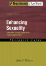 Enhancing Sexuality: A Problem-Solving Approach to Treating Dysfunction Therapist GuideTherapist Guide / Edition 2