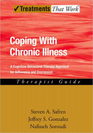 Title: Coping with Chronic Illness: A Cognitive-Behavioral Approach for Adherence and Depression, Author: Steven Safren