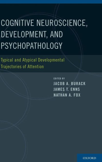 Cognitive Neuroscience, Development, and Psychopathology: Typical and ...