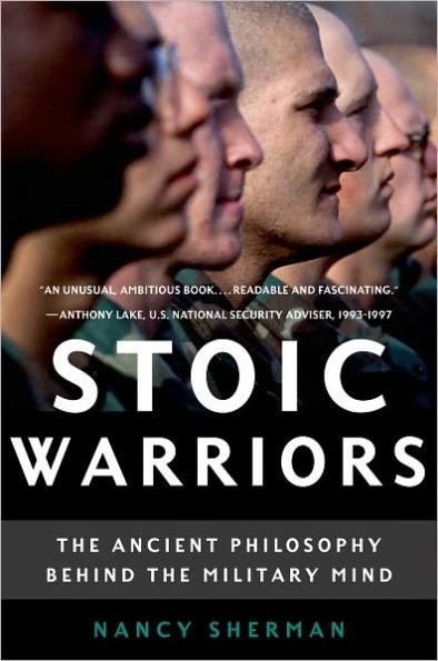 Stoic Warriors: the Ancient Philosophy behind Military Mind