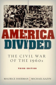 Title: America Divided: The Civil War of the 1960s / Edition 3, Author: Maurice Isserman