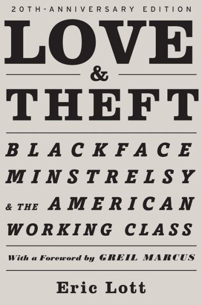 Love & Theft: Blackface Minstrelsy and the American Working Class