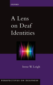 Title: A Lens on Deaf Identities, Author: Irene W. Leigh