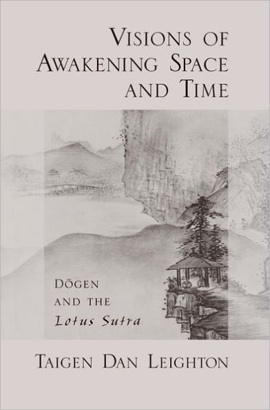 Visions of Awakening Space and Time: Dogen and the Lotus Sutra