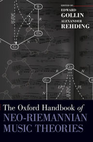 Title: The Oxford Handbook of Neo-Riemannian Music Theories, Author: Edward Gollin