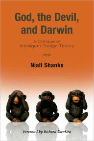 Title: God, the Devil, and Darwin: A Critique of Intelligent Design Theory / Edition 1, Author: Niall Shanks