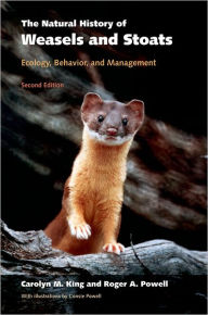 Title: The Natural History of Weasels and Stoats: Ecology, Behavior, and Management / Edition 2, Author: Carolyn M. King