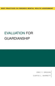 Title: Evaluation for Guardianship, Author: Eric Y. Drogin