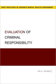 Title: Evaluation of Criminal Responsibility, Author: Ira K. Packer