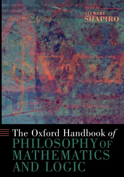 The Oxford Handbook of Philosophy of Mathematics and Logic
