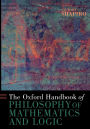 The Oxford Handbook of Philosophy of Mathematics and Logic
