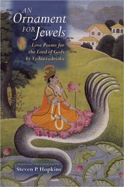 An Ornament For Jewels: Love Poems The Lord of Gods, by Vedantadesika