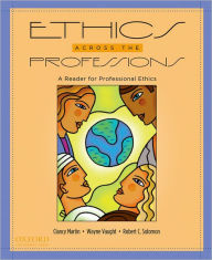 Title: Ethics Across the Professions: A Reader for Professional Ethics, Author: Clancy Martin