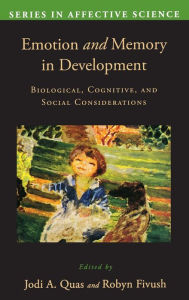 Title: Emotion in Memory and Development: Biological, Cognitive, and Social Considerations, Author: Jodi Quas