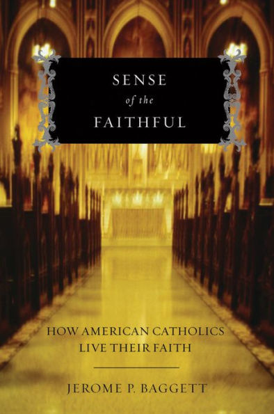 Sense of the Faithful: How American Catholics Live Their Faith