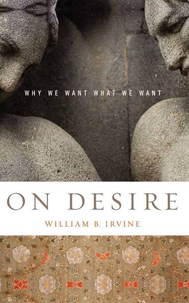 On Desire: Why We Want What