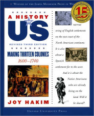 Title: Making Thirteen Colonies: 1600-1740 (A History of US Series #2), Author: Joy Hakim