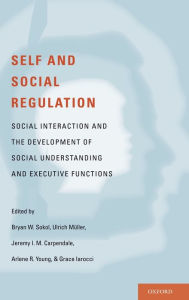 Title: Self- and Social-Regulation: The Development of Social Interaction, Social Understanding, and Executive Functions, Author: Bryan Sokol