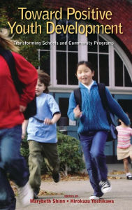 Title: Toward Positive Youth Development: Transforming Schools and Community Programs, Author: Marybeth Shinn