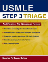 Title: USMLE Step 3 Triage: An Effective, No-nonsense Review, Author: Kevin Schwechten