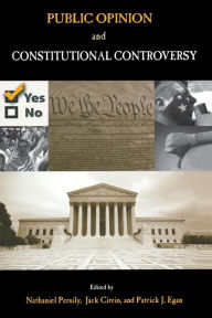 Title: Public Opinion and Constitutional Controversy / Edition 1, Author: Nathaniel Persily
