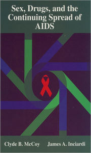 Title: Sex, Drugs, and the Continuing Spread of AIDS / Edition 1, Author: Clyde B. McCoy