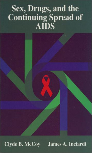 Sex, Drugs, and the Continuing Spread of AIDS / Edition 1