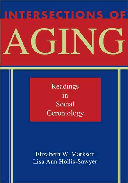 Intersections of Aging: Readings in Social Gerontology / Edition 1 by ...