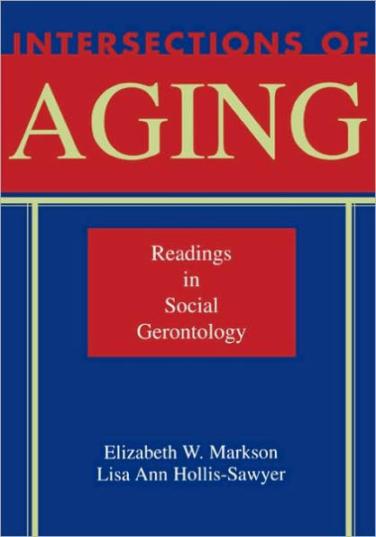 Intersections of Aging: Readings in Social Gerontology / Edition 1