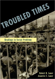 Title: Troubled Times: Readings in Social Problems / Edition 1, Author: Robert H. Lauer