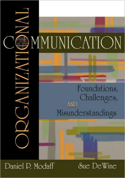 Organizational Communication: Foundations, Challenges, Misunderstandings / Edition 1