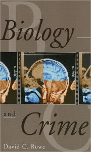 Title: Biology and Crime / Edition 1, Author: David C. Rowe