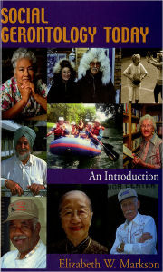 Title: Social Gerontology Today: An Introduction / Edition 1, Author: Elizabeth W. Markson