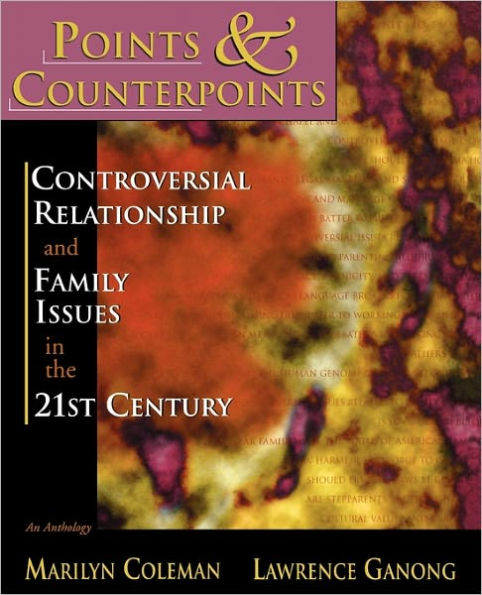 Points & Counterpoints: Controversial Relationship and Family Issues in the 21st Century: An Anthology / Edition 1