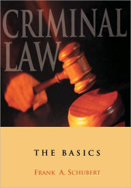 Title: Criminal Law: The Basics, Author: Frank A. Schubert