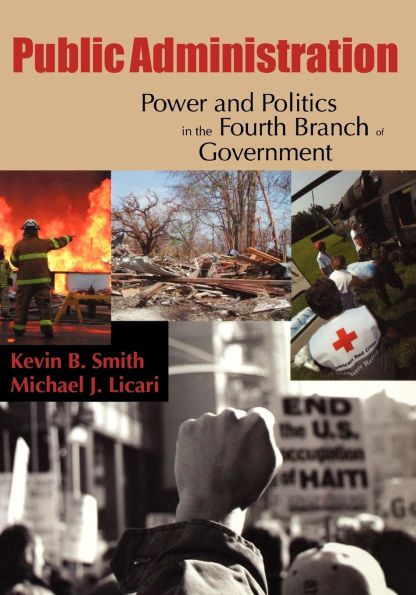 Public Administration: Power and Politics in the Fourth Branch of Government / Edition 1