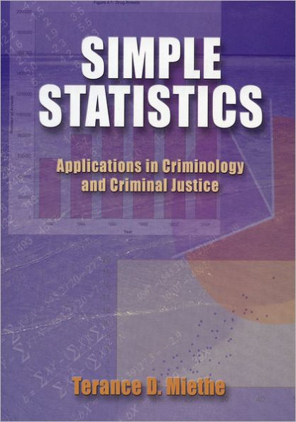 Simple Statistics: Applications in Criminology and Criminal Justice / Edition 1