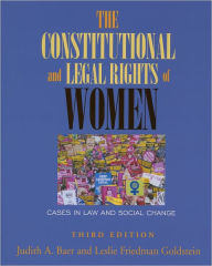 Title: The Constitutional and Legal Rights of Women: Cases in Law and Social Change / Edition 3, Author: Judith A. Baer