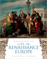 Title: Handbook to Life in Renaissance Europe, Author: Sandra Sider