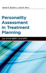 Title: Personality Assessment in Treatment Planning: Use of the MMPI-2 and BTPI, Author: James Butcher