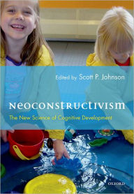 Title: Neoconstructivism: The New Science of Cognitive Development / Edition 1, Author: Scott Johnson