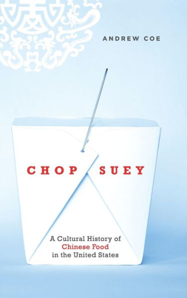 Chop Suey: A Cultural History of Chinese Food in the United States