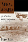 Spies in Arabia: The Great War and the Cultural Foundations of Britain's Covert Empire in the Middle East