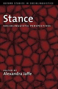 Stance: Sociolinguistic Perspectives