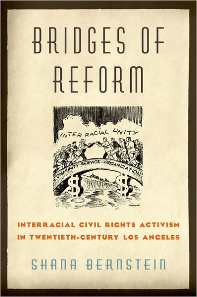 Bridges of Reform: Interracial Civil Rights Activism Twentieth-Century Los Angeles