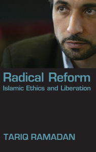 Title: Radical Reform: Islamic Ethics and Liberation, Author: Tariq Ramadan