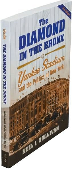 the Diamond Bronx: Yankee Stadium and Politics of New York