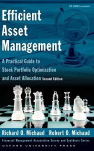 Title: Efficient Asset Management: A Practical Guide to Stock Portfolio Optimization and Asset Allocation / Edition 2, Author: Richard O. Michaud