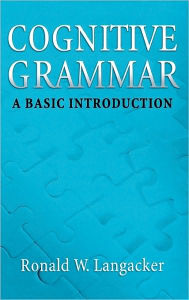 Title: Cognitive Grammar: An Introduction, Author: Ronald W. Langacker