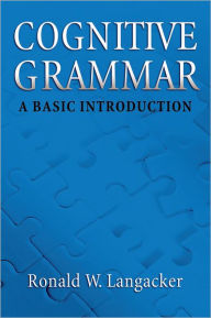 Title: Cognitive Grammar: A Basic Introduction / Edition 1, Author: Ronald W. Langacker